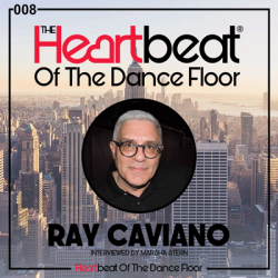 Ray Caviano interviewed by Marsha Stern The Heartbeat Of The Dance Floor # 008