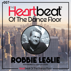 Robbie Leslie interviewed by Marsha Stern The Heartbeat Of The Dance Floor # 007